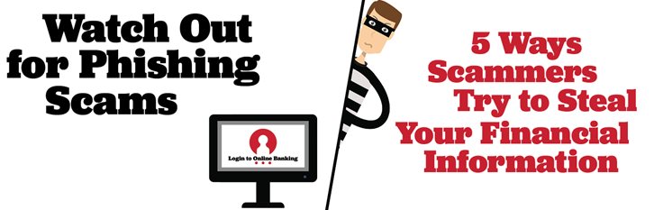 Watch Out for Phishing Scams: 5 Ways Scammers Try to Steal Your Financial Information